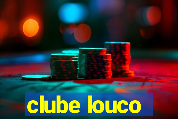 clube louco